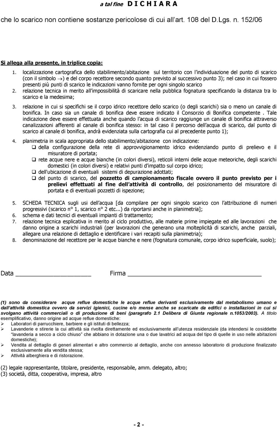 3); nel caso in cui fossero presenti più punti di scarico le indicazioni vanno fornite per ogni singolo scarico 2.