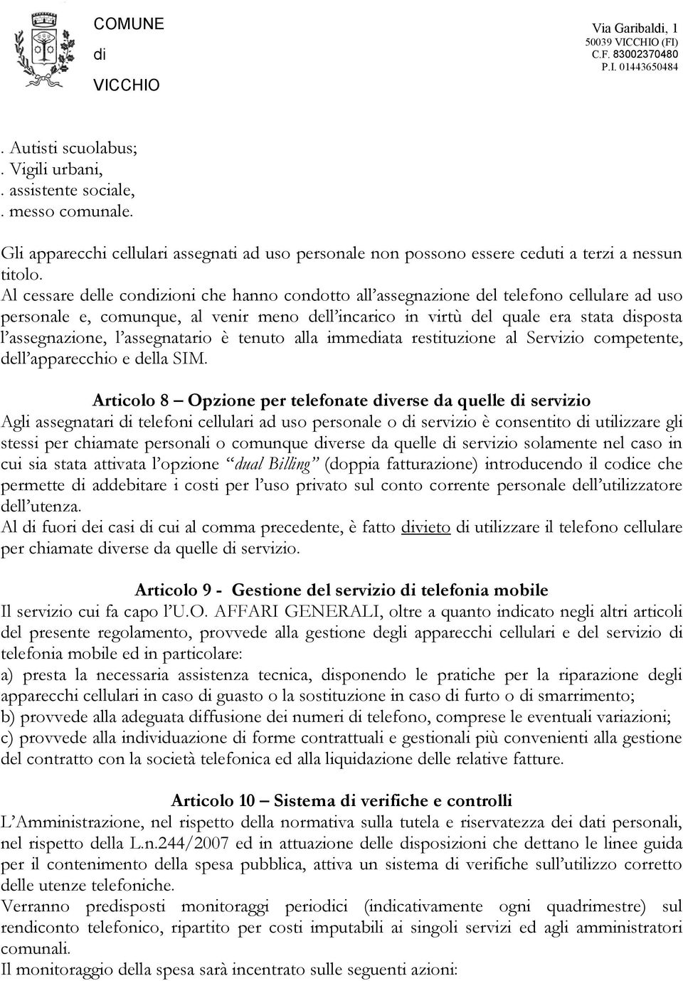 assegnatario è tenuto alla immeata restituzione al Servizio competente, dell apparecchio e della SIM.