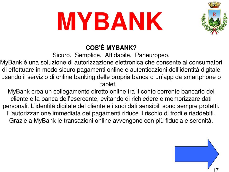 servizio di online banking delle propria banca o un app da smartphone o tablet.