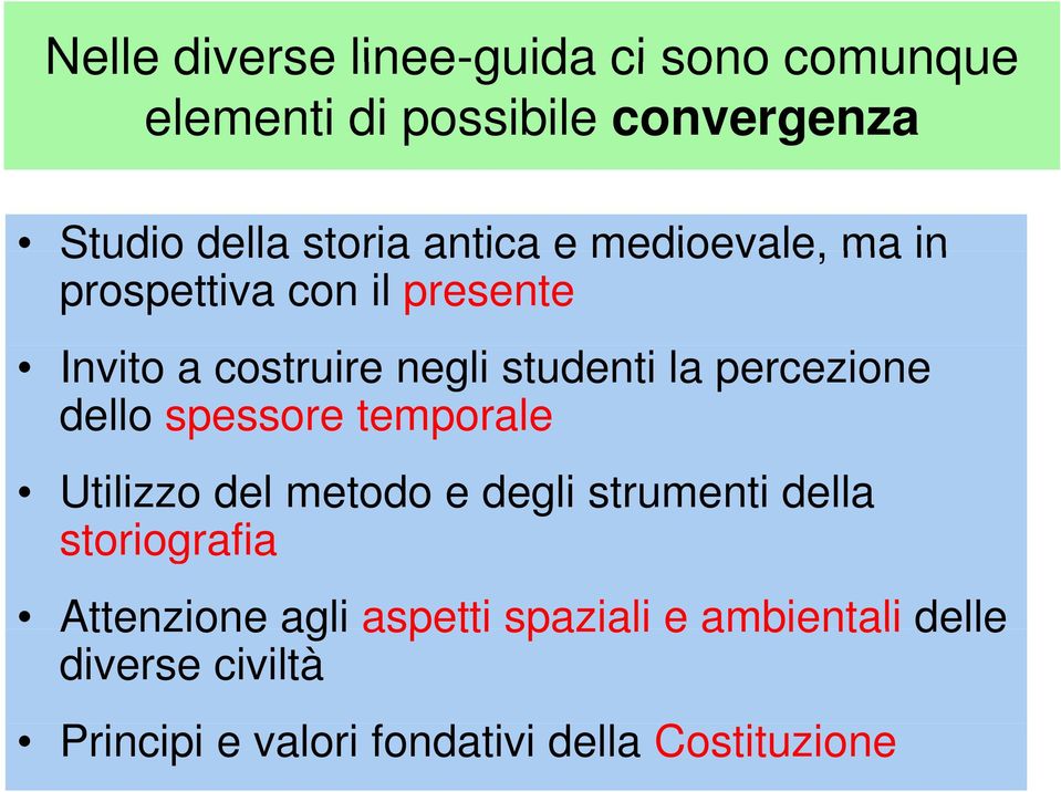 percezione dello spessore temporale Utilizzo del metodo e degli strumenti della storiografia