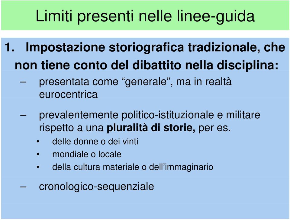 presentata come generale, ma in realtà eurocentrica prevalentemente politico-istituzionale e