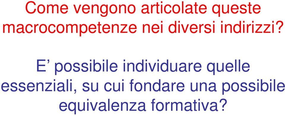 E possibile individuare quelle essenziali,