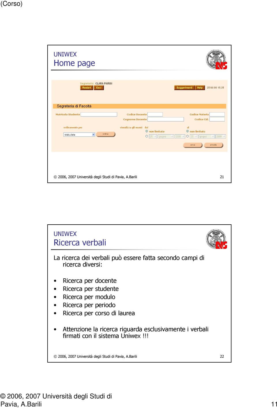 ricerca diversi: Ricerca per docente Ricerca per studente Ricerca per modulo Ricerca per