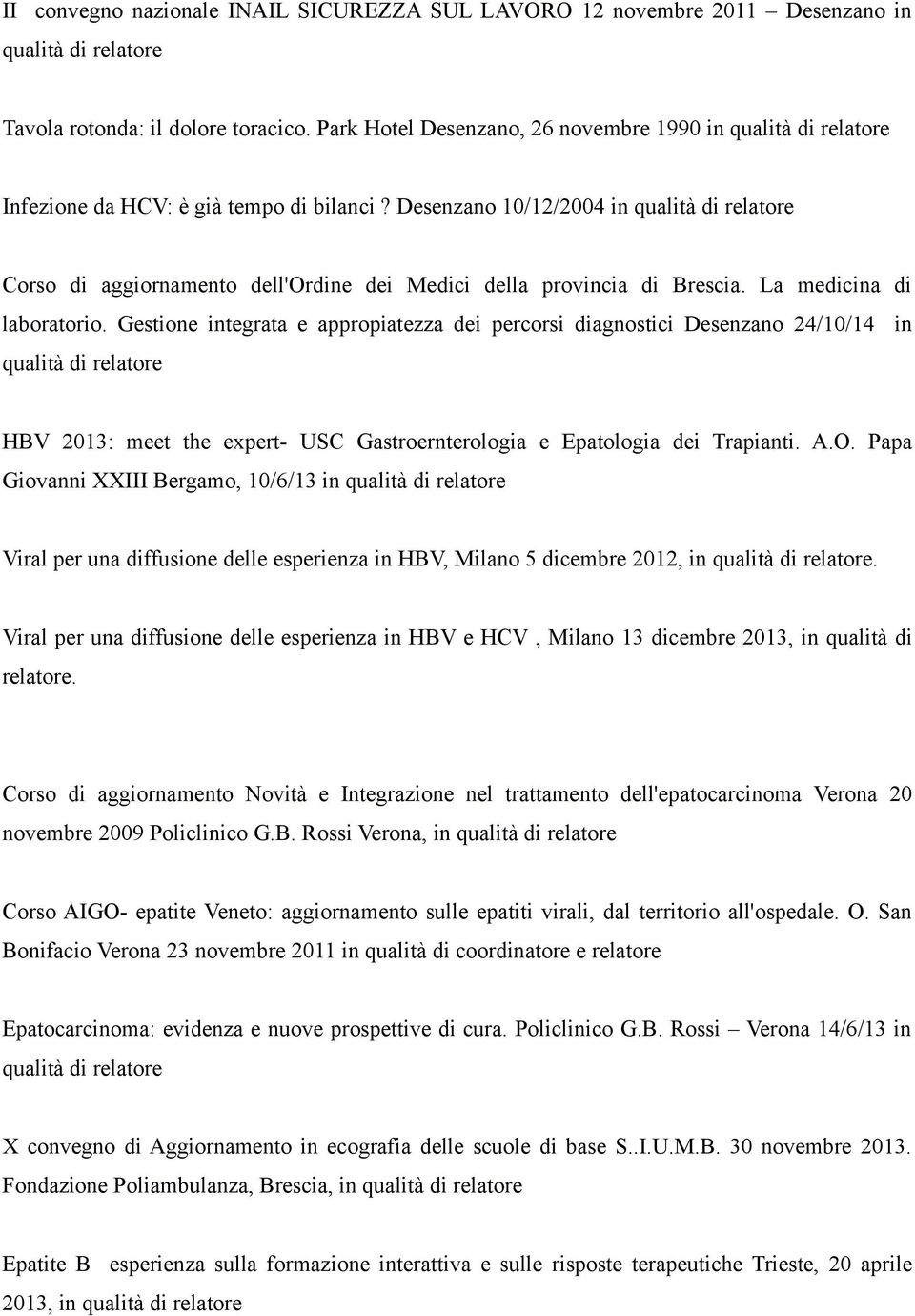 Gestione integrata e appropiatezza dei percorsi diagnostici Desenzano 24/10/14 in HBV 2013: meet the expert- USC Gastroernterologia e Epatologia dei Trapianti. A.O.