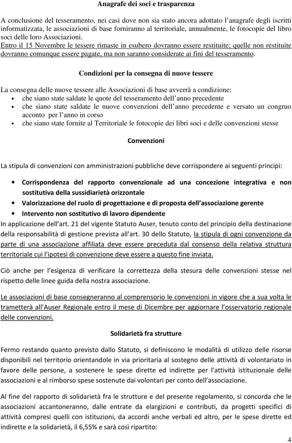 Entro il 15 Novembre le tessere rimaste in esubero dovranno essere restituite; quelle non restituite dovranno comunque essere pagate, ma non saranno considerate ai fini del tesseramento.