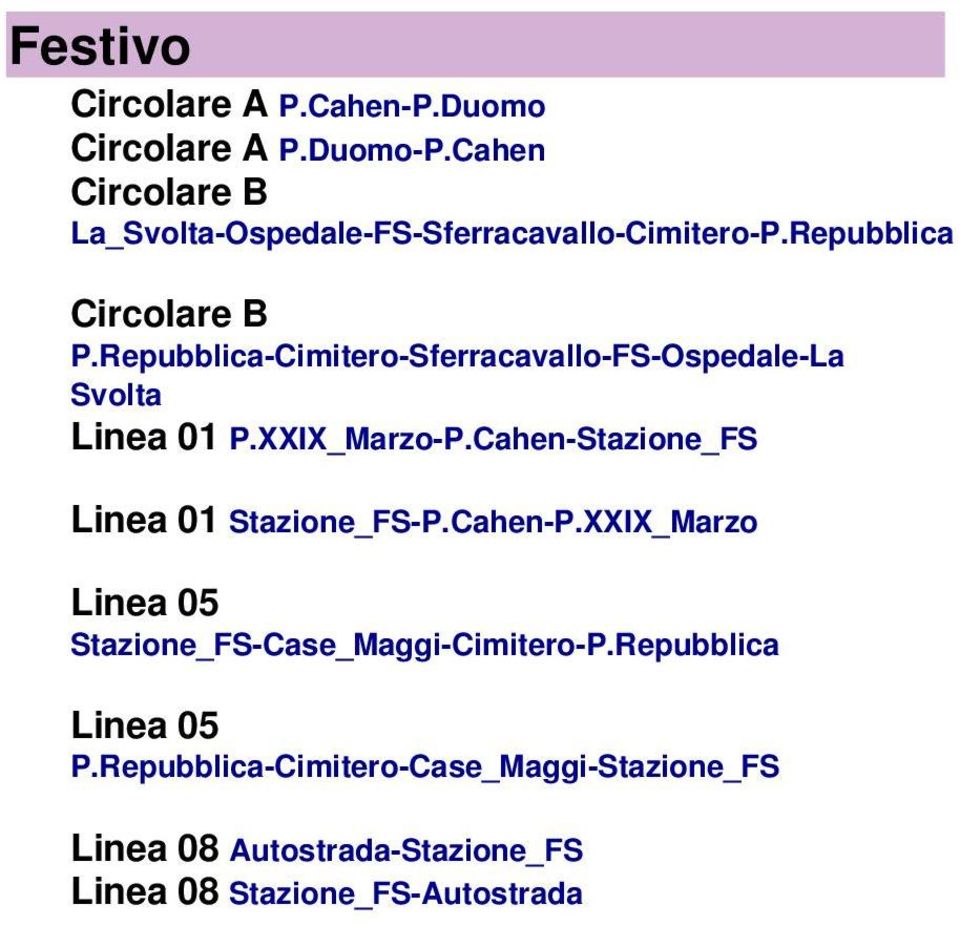 Cahen-Stazione_FS......27 Linea 01 Stazione_FS-P.Cahen-P.XXIX_Marzo......27 Linea 05 Stazione_FS-Case_Maggi-Cimitero-P.Repubblica.