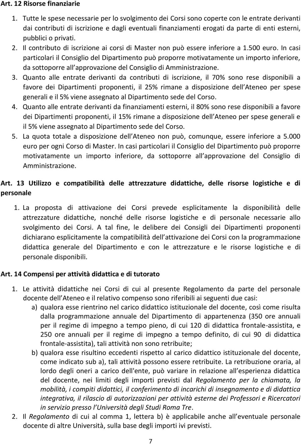 privati. 2. Il contributo di iscrizione ai corsi di Master non può essere inferiore a 1.500 euro.