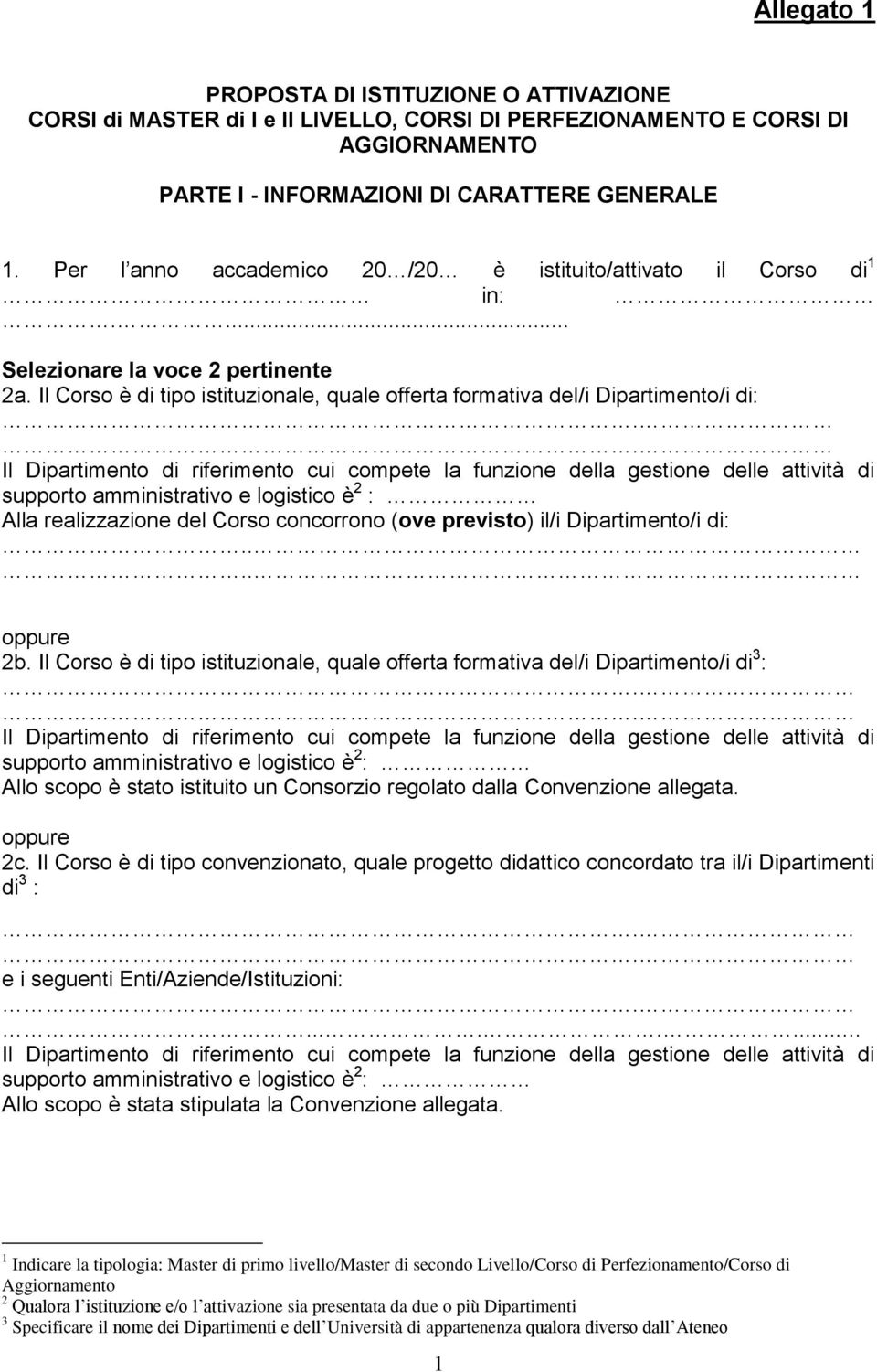 . Il Dipartimento di riferimento cui compete la funzione della gestione delle attività di supporto amministrativo e logistico è 2 : Alla realizzazione del Corso concorrono (ove previsto) il/i