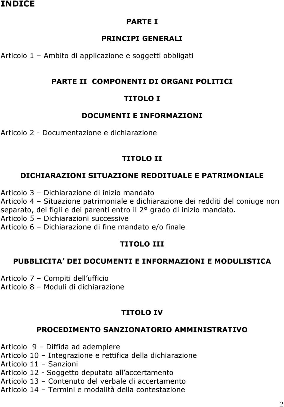 separato, dei figli e dei parenti entro il 2 grado di inizio mandato.