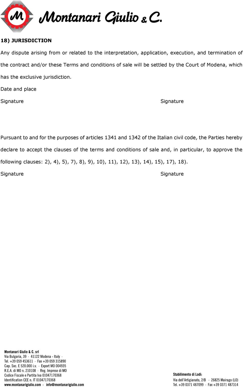 Date and place Signature Signature Pursuant to and for the purposes of articles 1341 and 1342 of the Italian civil code, the Parties hereby declare