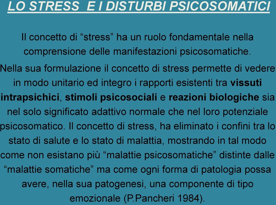 biologiche sia nel solo significato adattivo normale che nel loro potenziale psicosomatico.