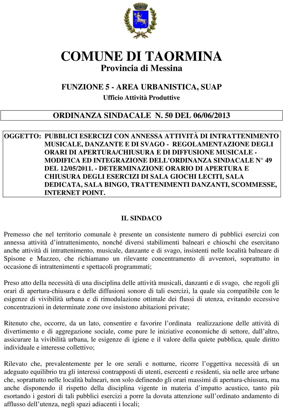MODIFICA ED INTEGRAZIONE DELL'ORDINANZA SINDACALE N 49 DEL 12/05/2011.