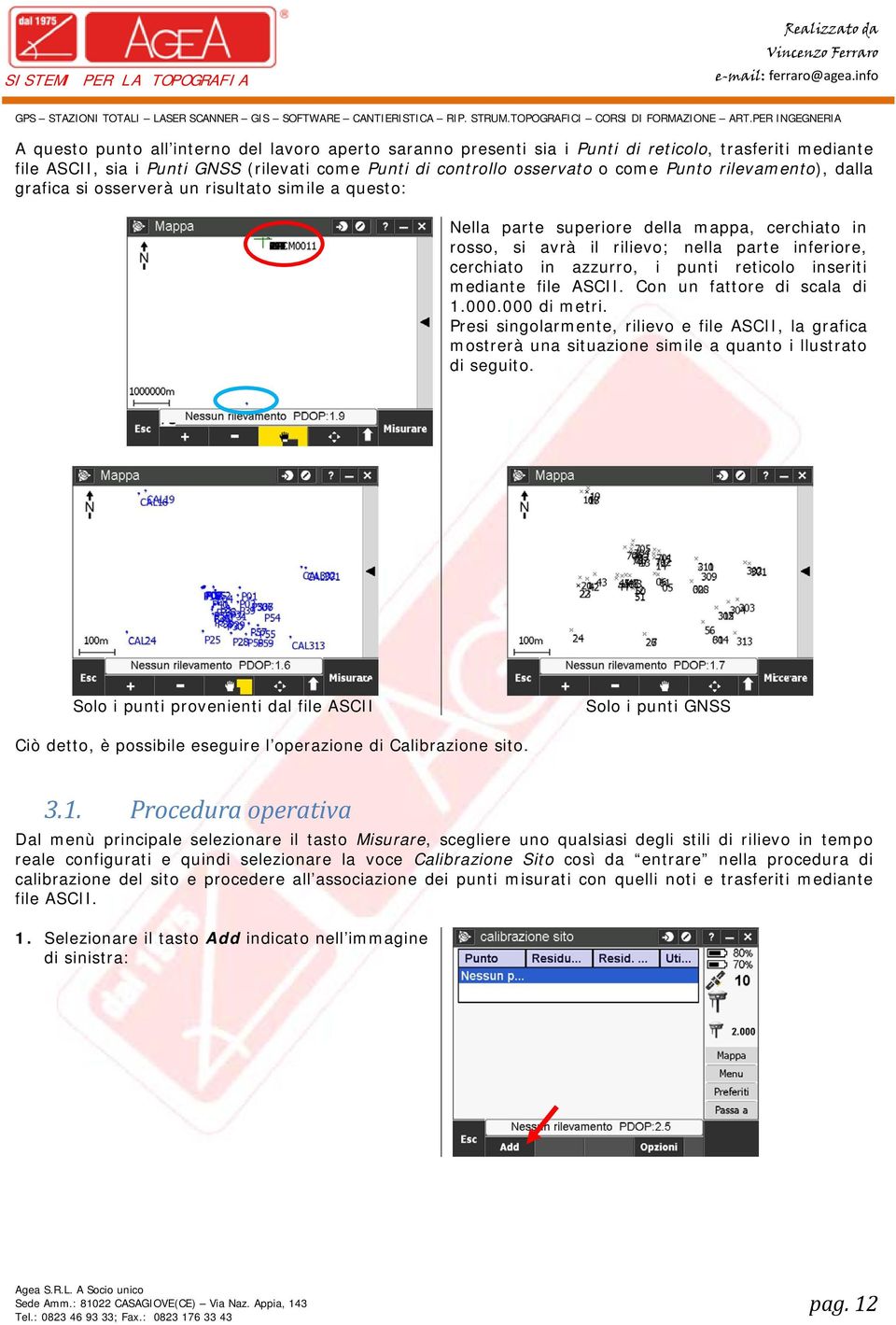 reticolo inseriti mediante file ASCII. Con un fattore di scala di 1.000.000 di metri.