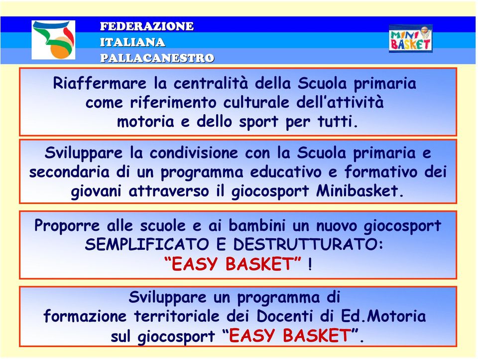 Sviluppare la condivisione con la Scuola primaria e secondaria di un programma educativo e formativo dei giovani