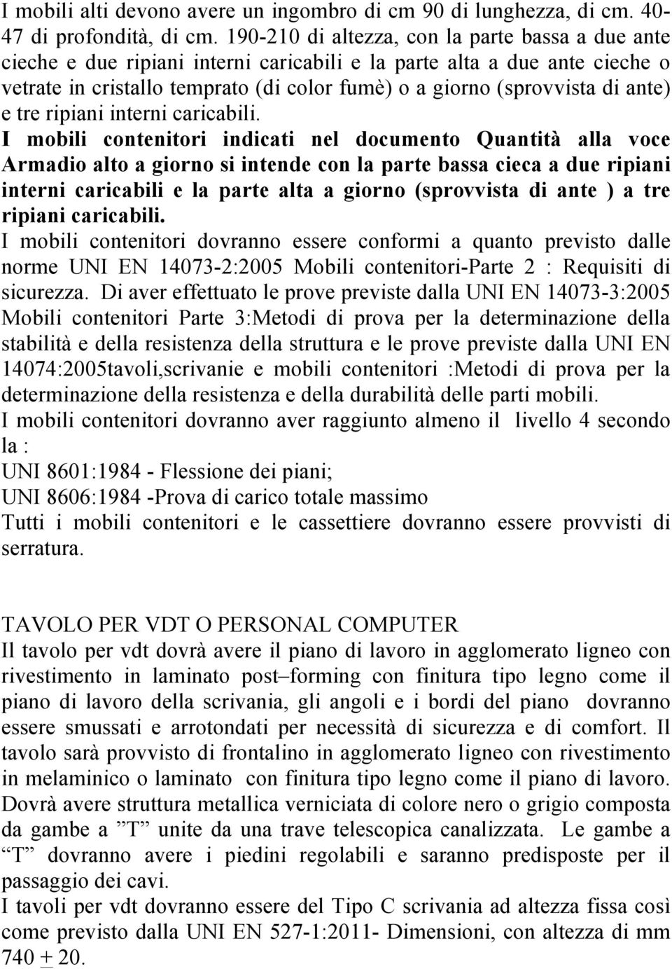 ante) e tre ripiani interni caricabili.