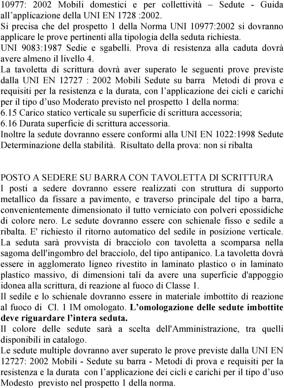 Prova di resistenza alla caduta dovrà avere almeno il livello 4.