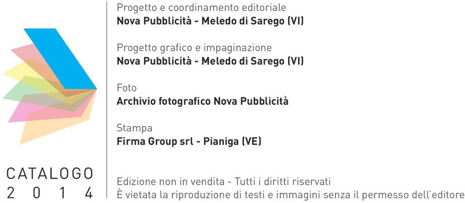 Pubblicità Stampa Firma Group srl - Pianiga (VE) CATALOGO 2 0 1 4 Edizione non in vendita -