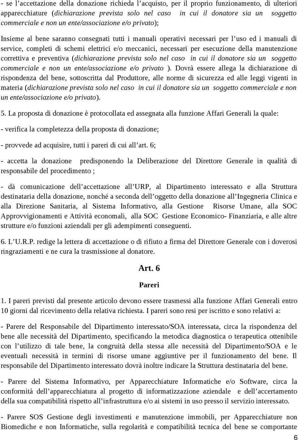 meccanici, necessari per esecuzione della manutenzione correttiva e preventiva (dichiarazione prevista solo nel caso in cui il donatore sia un soggetto commerciale e non un ente/associazione e/o