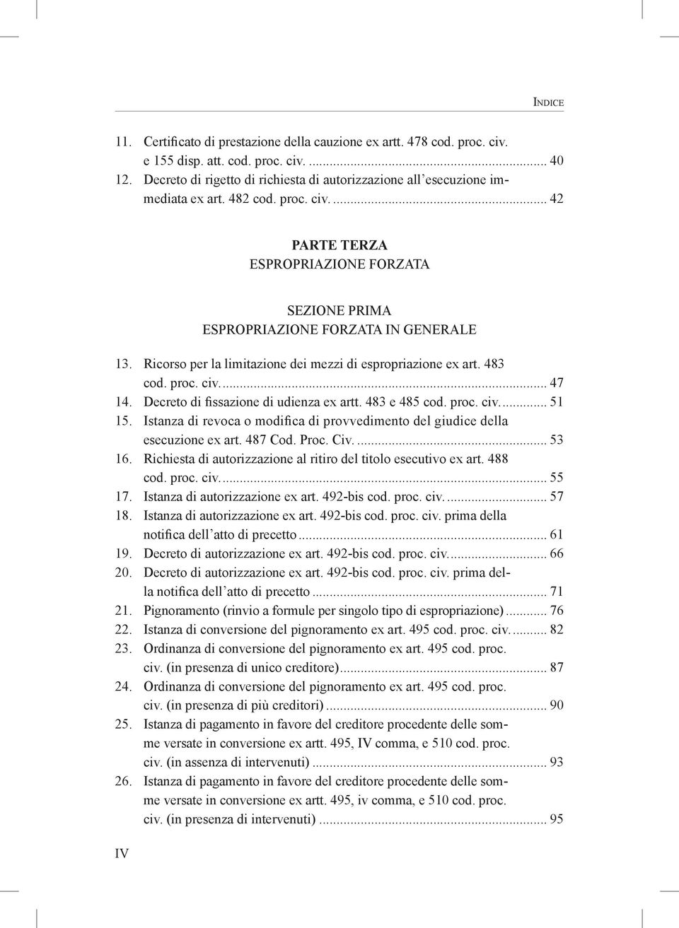 Decreto di fissazione di udienza ex artt. 483 e 485 cod. proc. civ... 51 15. Istanza di revoca o modifica di provvedimento del giudice della esecuzione ex art. 487 Cod. Proc. Civ... 53 16.