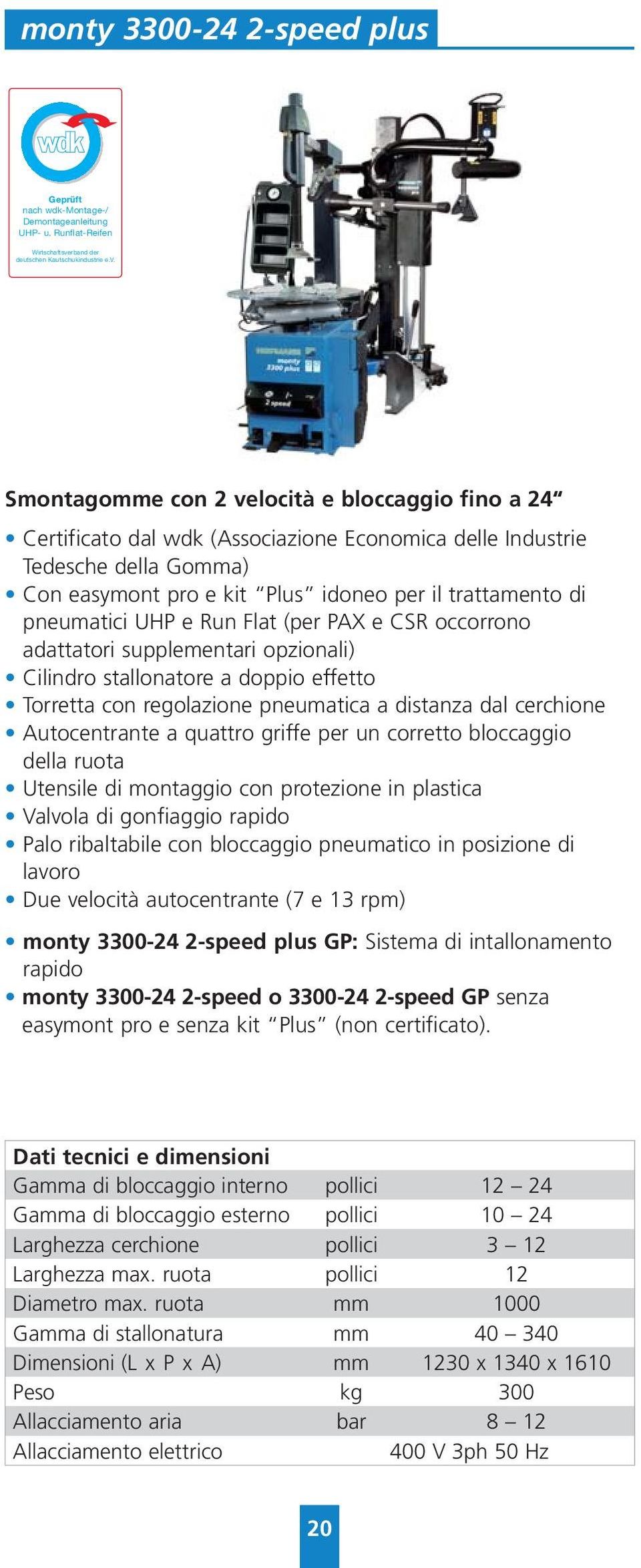 Smontagomme con 2 velocità e bloccaggio fino a 24 Certificato dal wdk (Associazione Economica delle Industrie Tedesche della Gomma) Con easymont pro e kit Plus idoneo per il trattamento di pneumatici