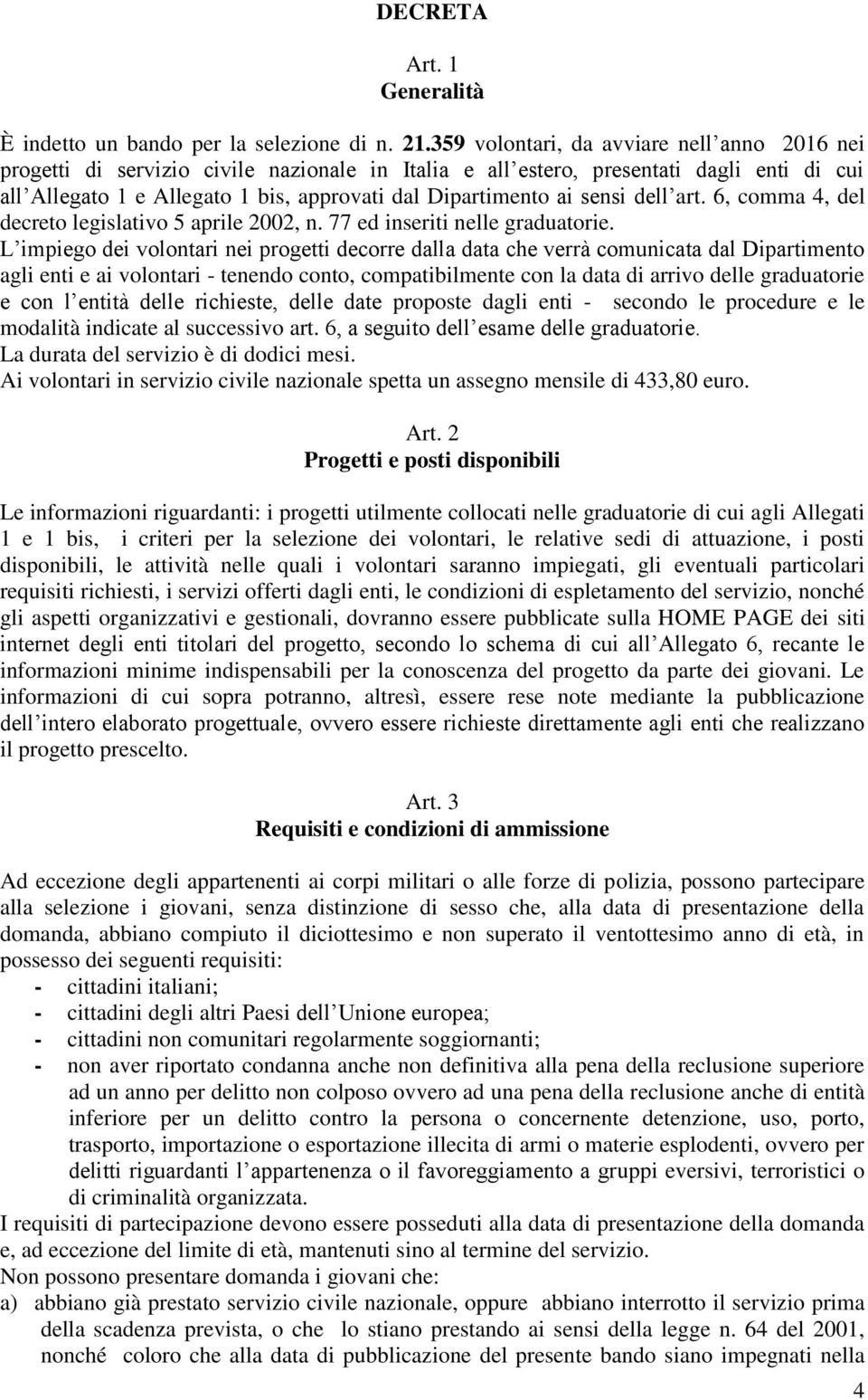 sensi dell art. 6, comma 4, del decreto legislativo 5 aprile 2002, n. 77 ed inseriti nelle graduatorie.