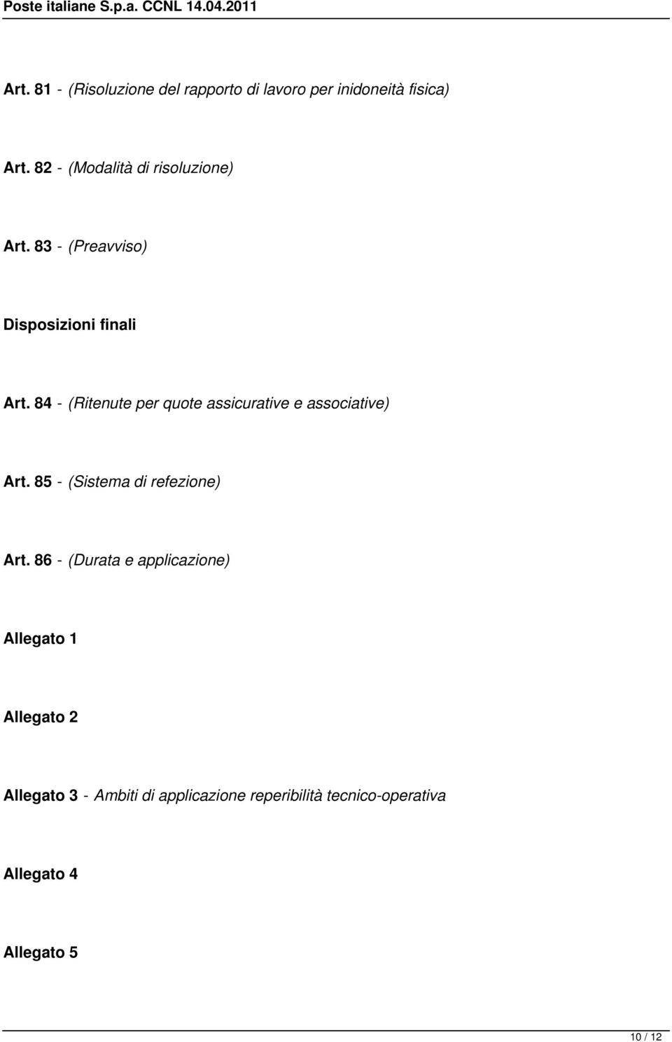 84 - (Ritenute per quote assicurative e associative) Art. 85 - (Sistema di refezione) Art.