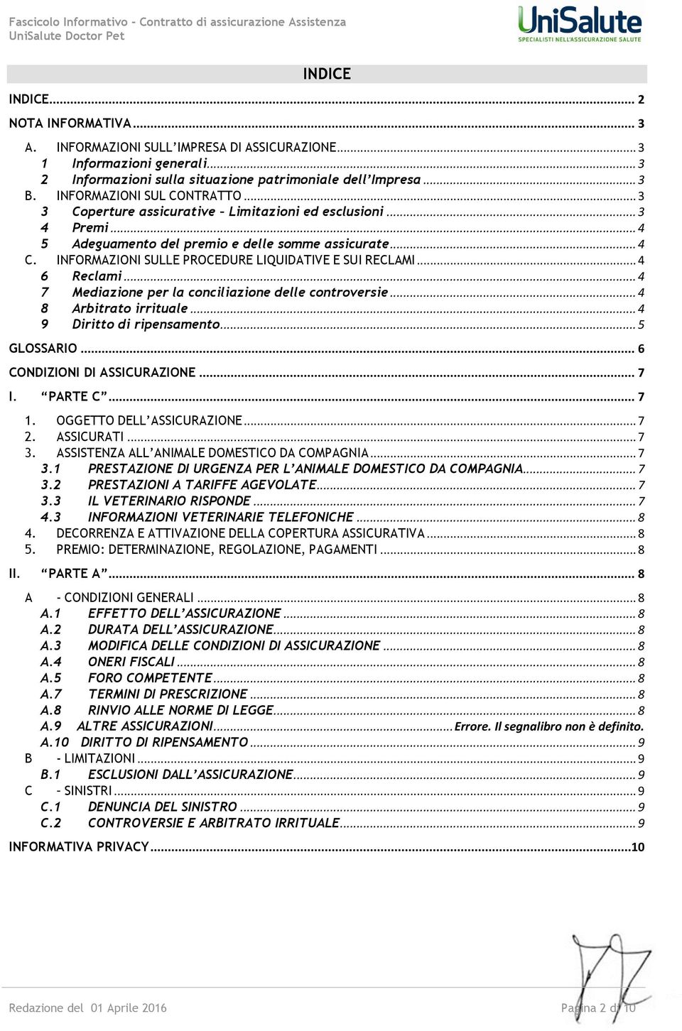 INFORMAZIONI SULLE PROCEDURE LIQUIDATIVE E SUI RECLAMI... 4 6 Reclami... 4 7 Mediazione per la conciliazione delle controversie... 4 8 Arbitrato irrituale... 4 9 Diritto di ripensamento... 5 GLOSSARIO.