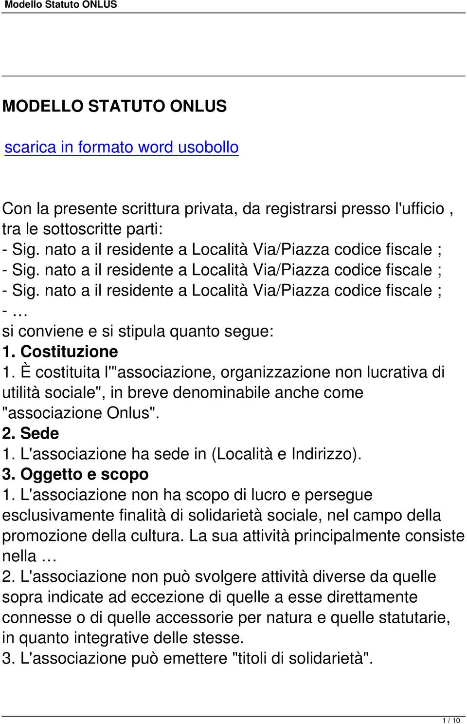 nato a il residente a Località Via/Piazza codice fiscale ; - si conviene e si stipula quanto segue: 1. Costituzione 1.