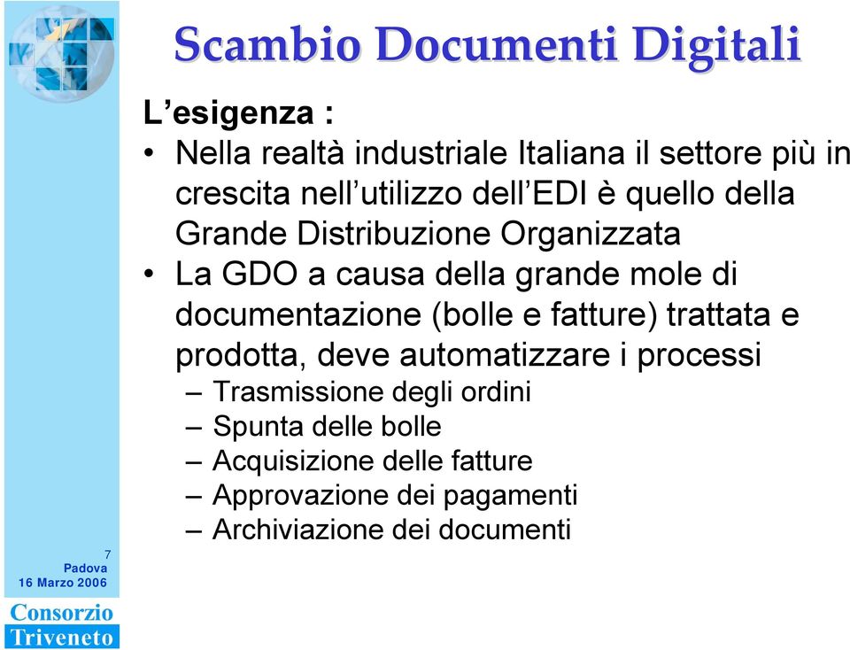 (bolle e fatture) trattata e prodotta, deve automatizzare i processi Trasmissione degli ordini