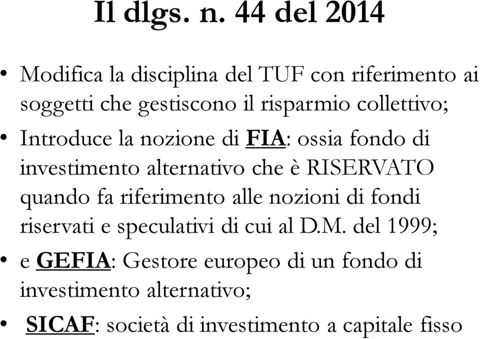 collettivo; Introduce la nozione di FIA: ossia fondo di investimento alternativo che è RISERVATO quando