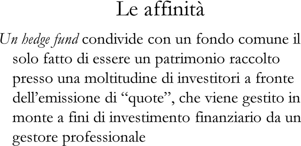 investitori a fronte dell emissione di quote, che viene gestito