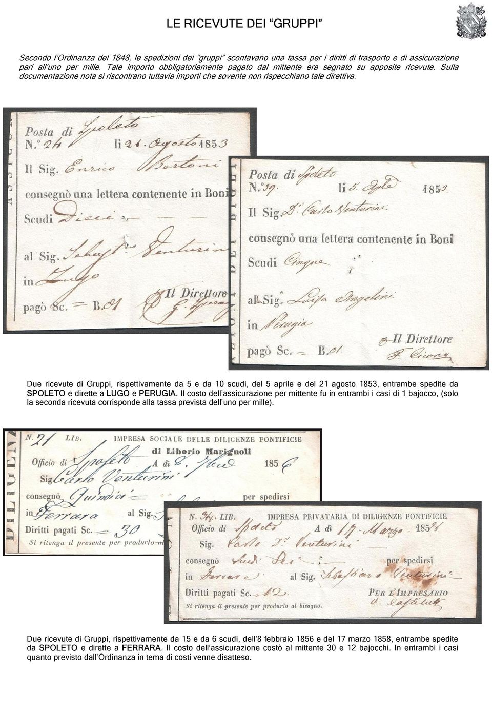 Due ricevute di Gruppi, rispettivamente da 5 e da 10 scudi, del 5 aprile e del 21 agosto 1853, entrambe spedite da SPOLETO e dirette a LUGO e PERUGIA.