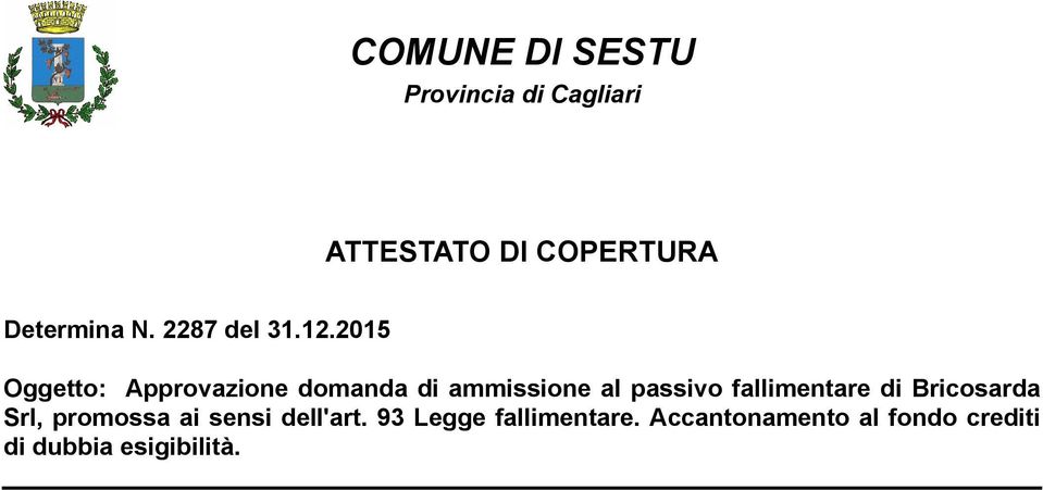 2015 Oggetto: Approvazione domanda di di