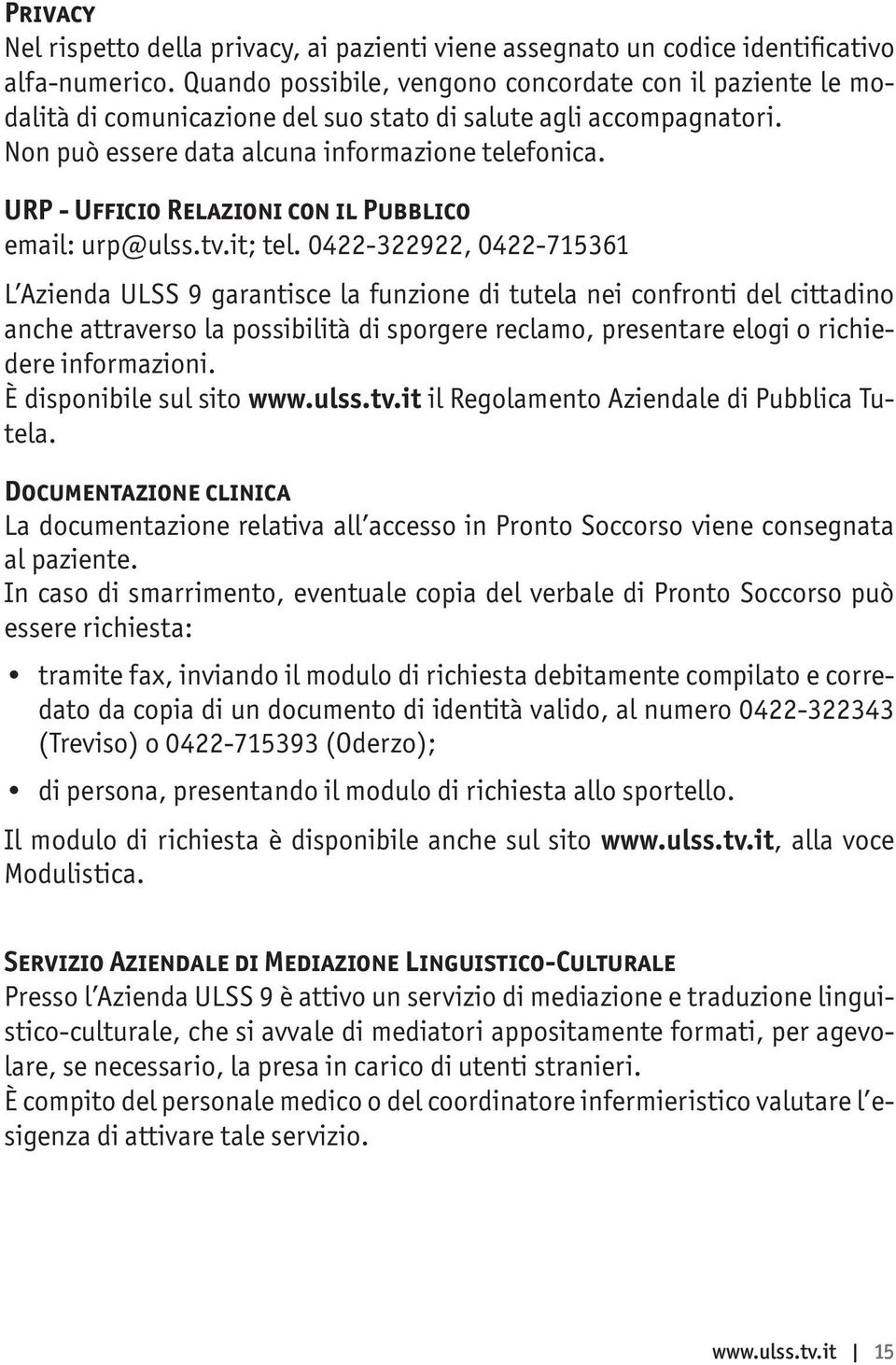 URP - Ufficio Relazioni con il Pubblico email: urp@ulss.tv.it; tel.