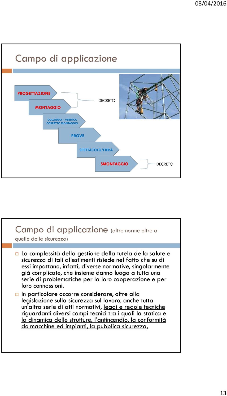 insieme danno luogo a tutta una serie di problematiche per la loro cooperazione e per loro connessioni.