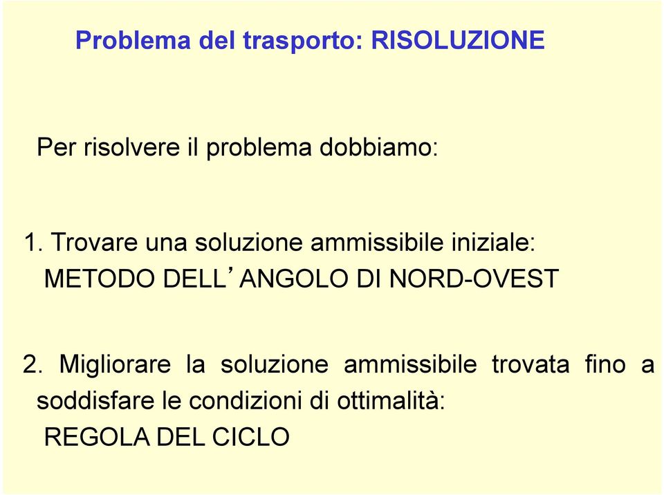 Trovare ua soluzioe ammissibile iiziale: METODO DELL ANGOLO DI