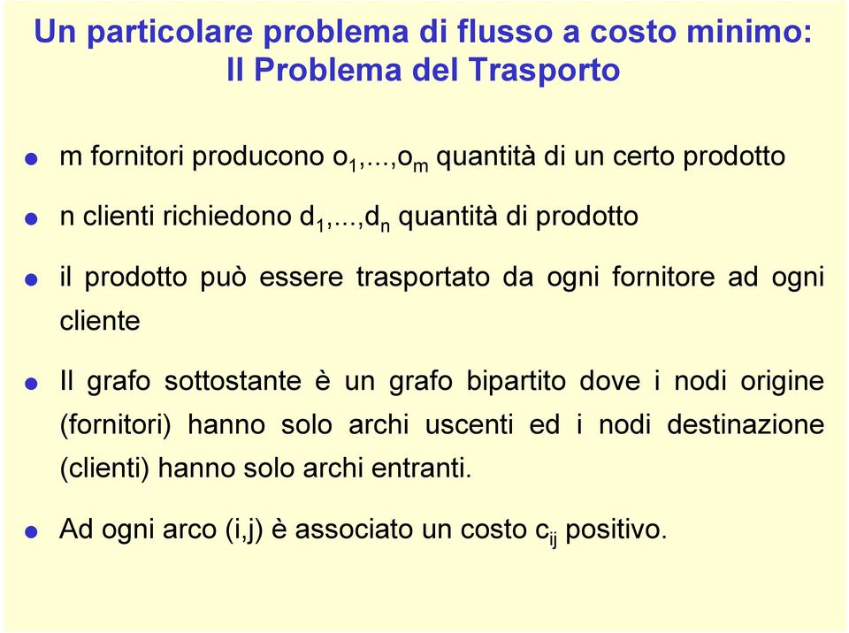 da ogi foritore ad ogi liete Il grafo sottostate è u grafo bipartito dove i odi origie (foritori) hao