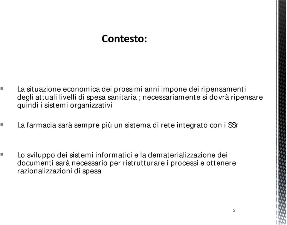 sempre più un sistema di rete integrato con i SSr Lo sviluppo dei sistemi informatici e la