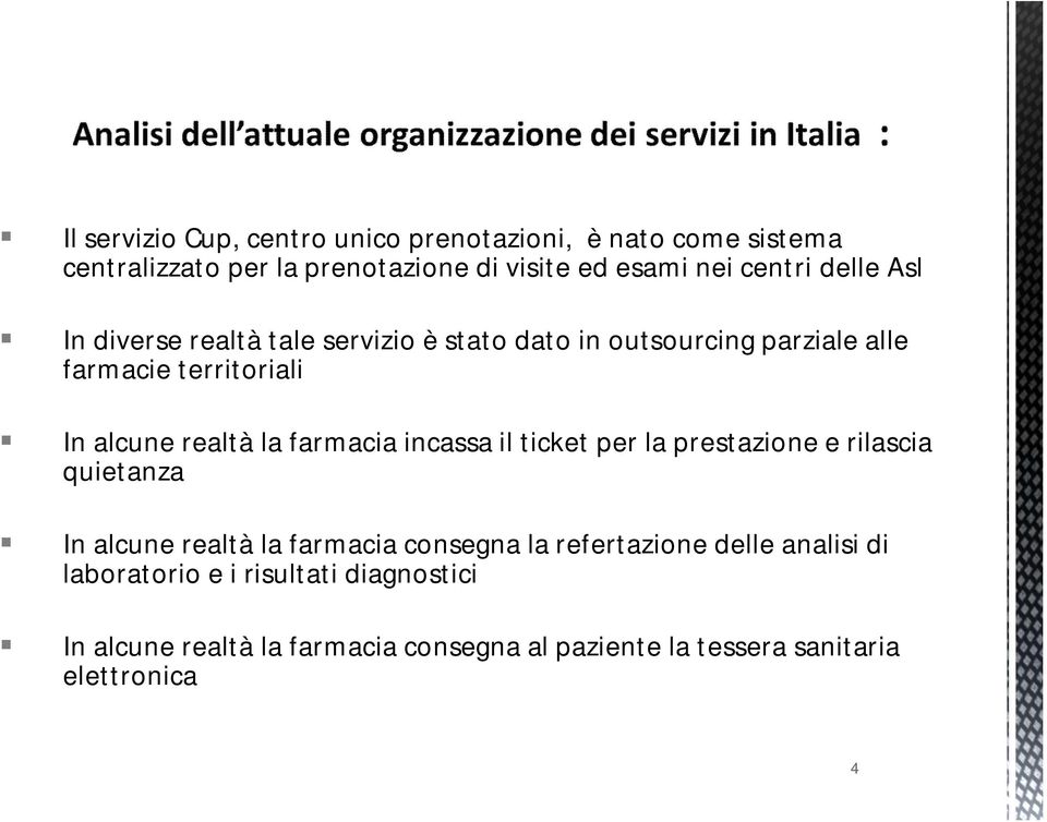 farmacia incassa il ticket per la prestazione e rilascia quietanza In alcune realtà la farmacia consegna la refertazione delle