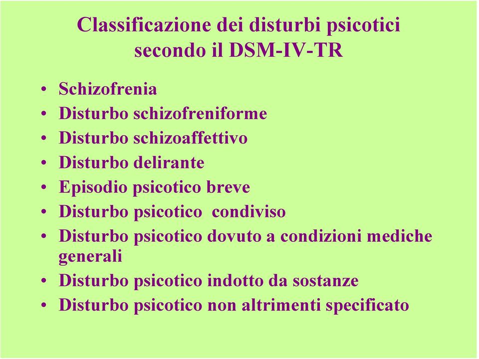 breve Disturbo psicotico condiviso Disturbo psicotico dovuto a condizioni mediche