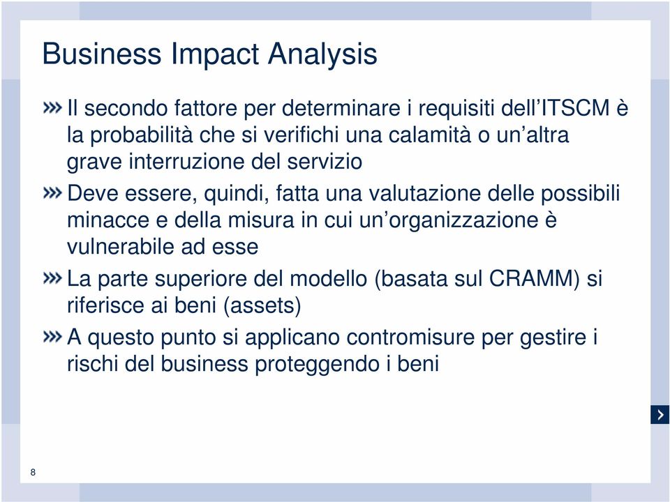 minacce e della misura in cui un organizzazione è vulnerabile ad esse La parte superiore del modello (basata sul CRAMM)