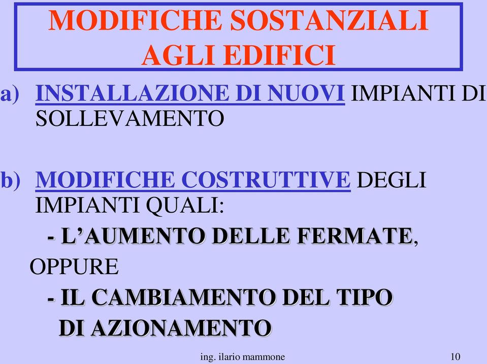 DEGLI IMPIANTI QUALI: - L AUMENTO DELLE FERMATE, OPPURE -