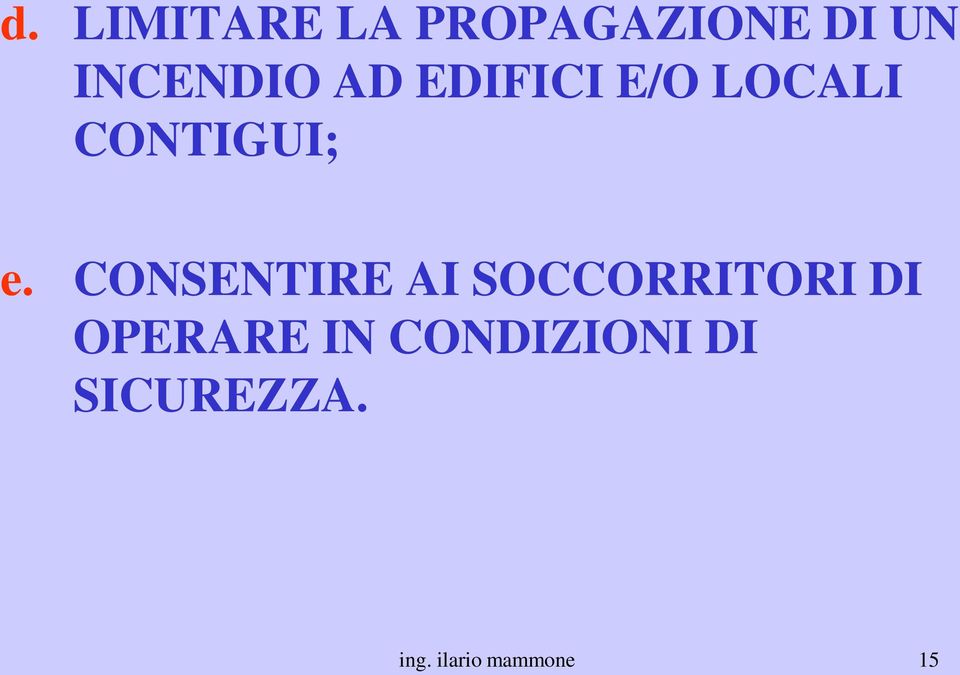 e. CONSENTIRE AI SOCCORRITORI DI OPERARE