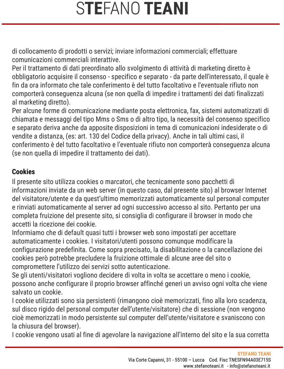 informato che tale conferimento è del tutto facoltativo e l'eventuale rifiuto non comporterà conseguenza alcuna (se non quella di impedire i trattamenti dei dati finalizzati al marketing diretto).