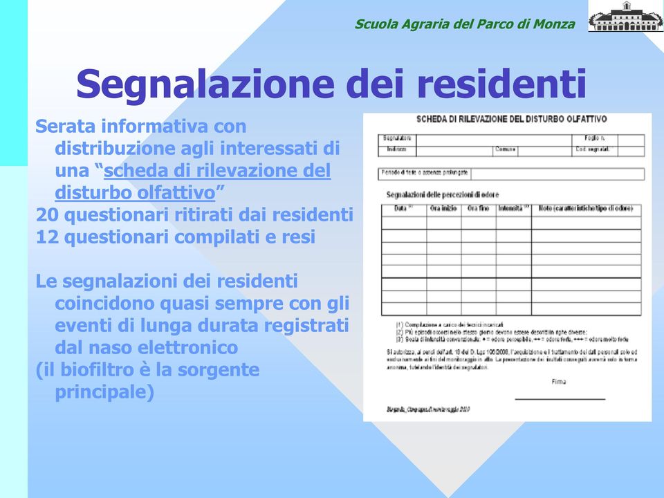 questionari compilati e resi Le segnalazioni dei residenti coincidono quasi sempre con