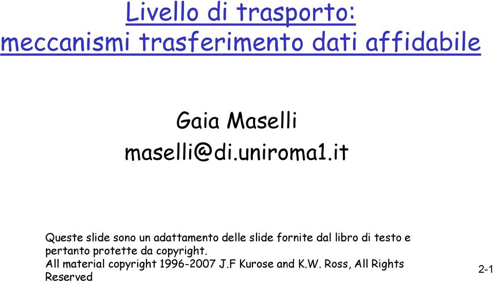 it Queste slide sono un adattamento delle slide fornite dal libro di