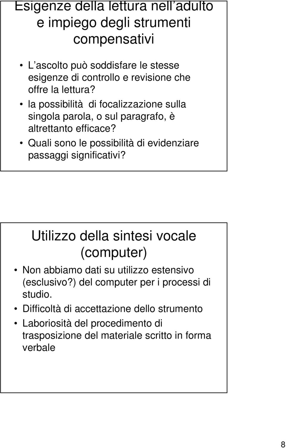 Quali sono le possibilità di evidenziare passaggi significativi?