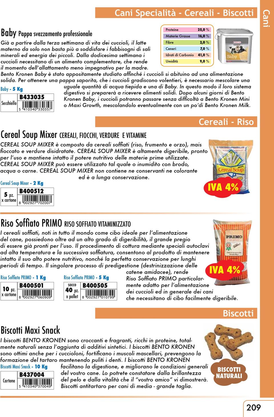 Cani Specialità - Cereali - Biscotti Bento Kronen Baby è stato appositamente studiato affinché i cuccioli si abituino ad una alimentazione solida.