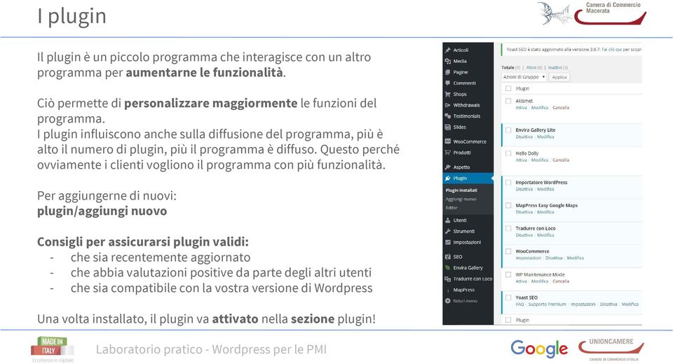 I plugin influiscono anche sulla diffusione del programma, più è alto il numero di plugin, più il programma è diffuso.