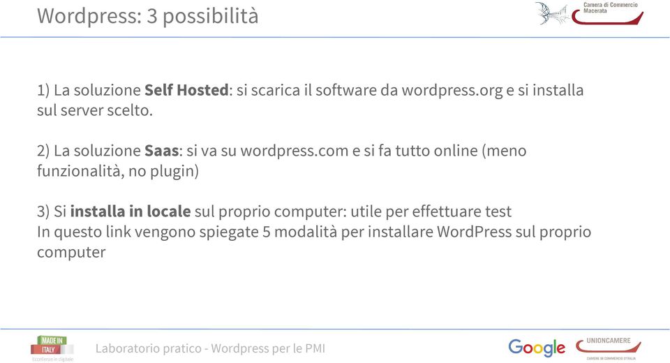 com e si fa tutto online (meno funzionalità, no plugin) 3) Si installa in locale sul proprio